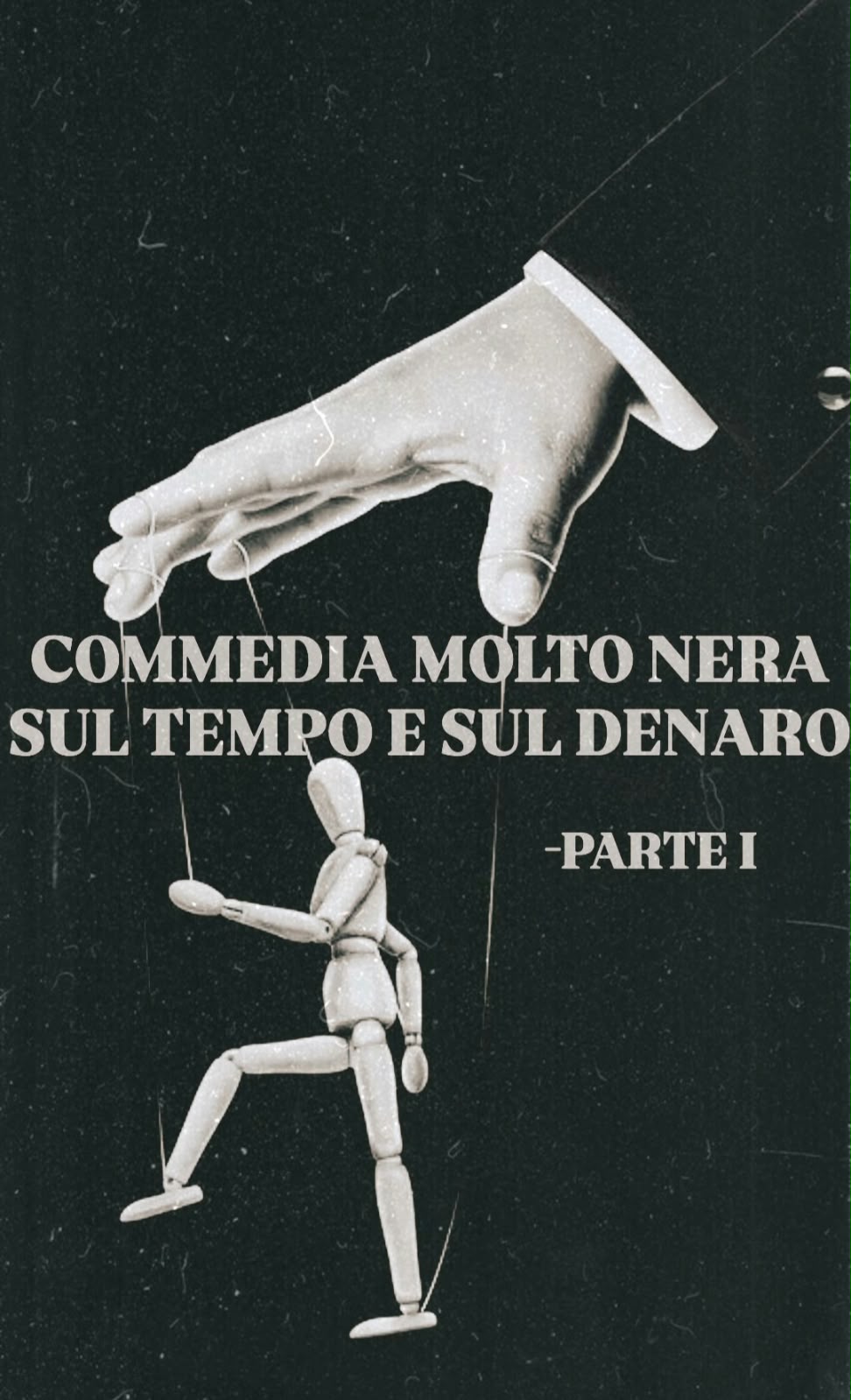 Commedia molto nera sul tempo e sul denaro – parte I