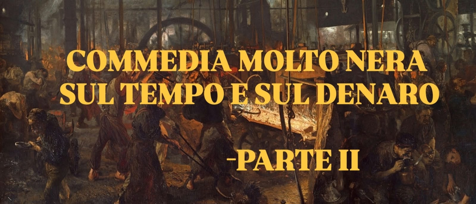Commedia molto nera sul tempo e sul denaro – parte II